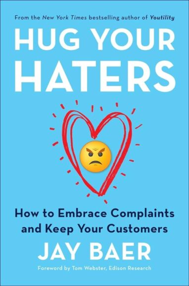 Hug Your Haters by Jay Baer.