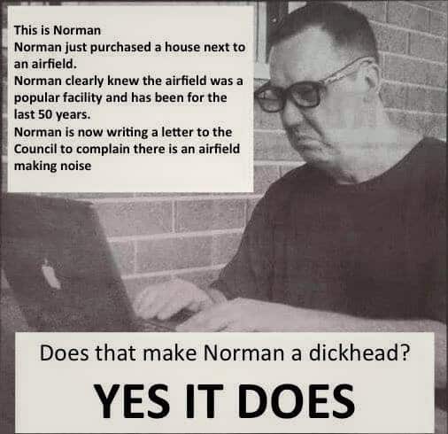 The Norman Axiom - Norman living by the airfield complaining about noise.